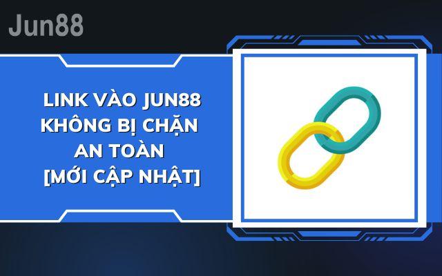 link vào Jun88 không bị chặn