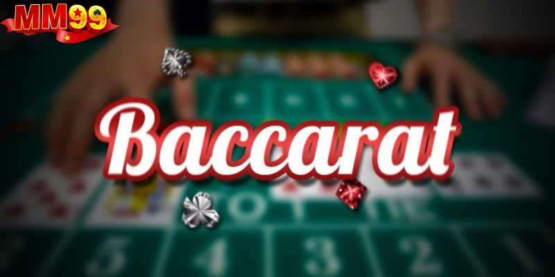 Giới thiệu game Baccarat mm99