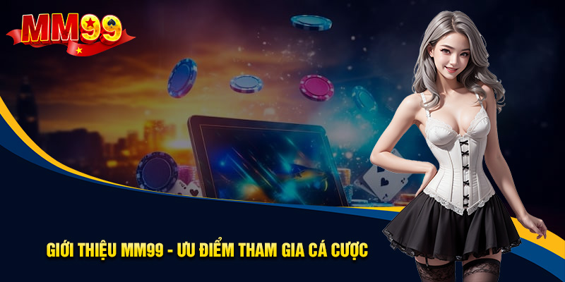 MM99 là gì? Giới thiệu MM99