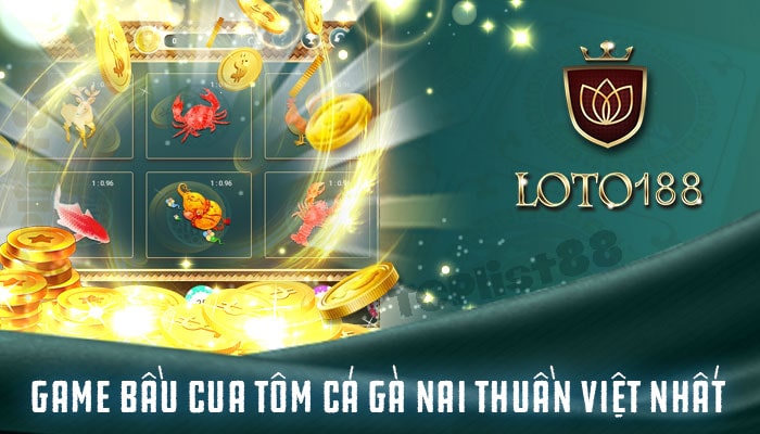 Giới thiệu chung về Game Bầu Cua Tôm Cá Loto188