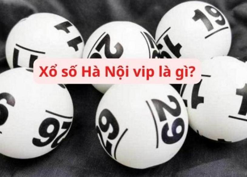 Hà Nội Vip được biết đến là một trong số những loại hình xổ số cũng nổi tiếng 